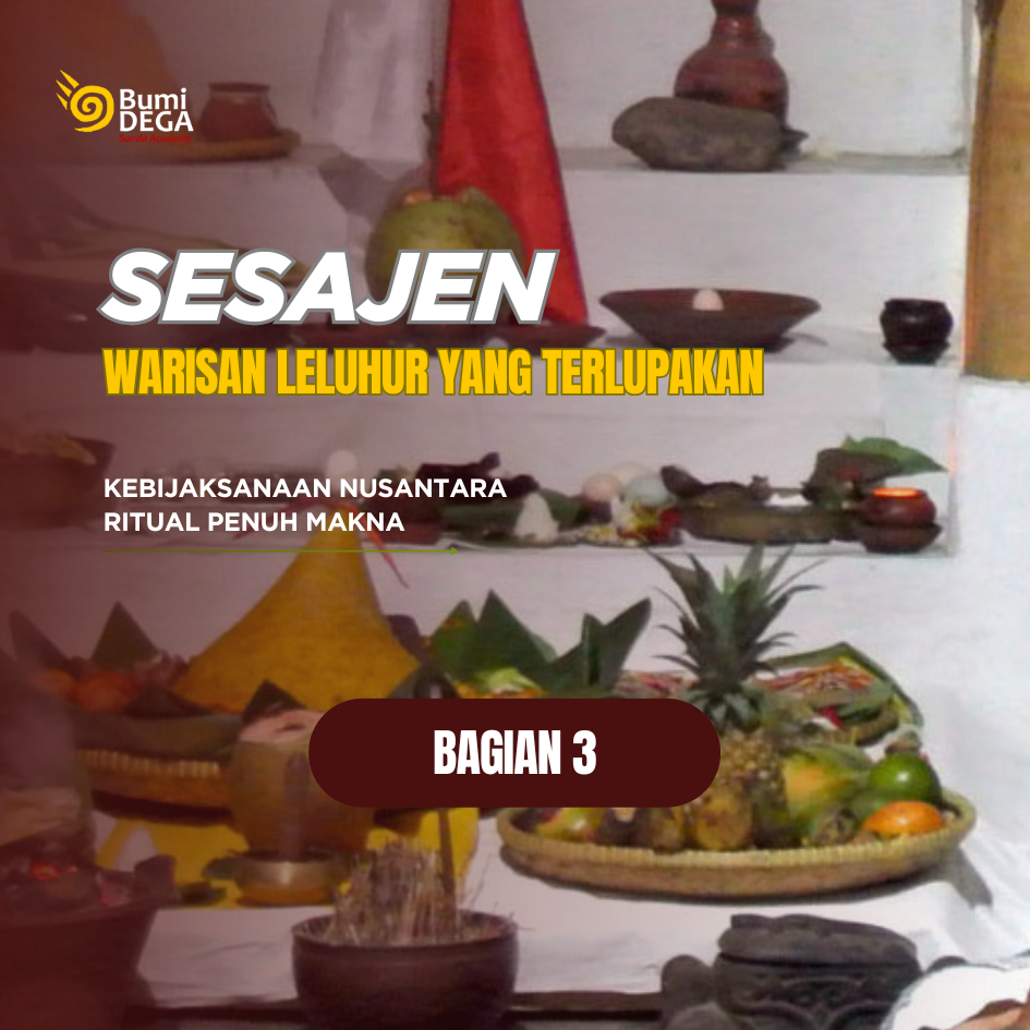 Sesajen: Warisan Leluhur yang Terlupakan - Bagian 3