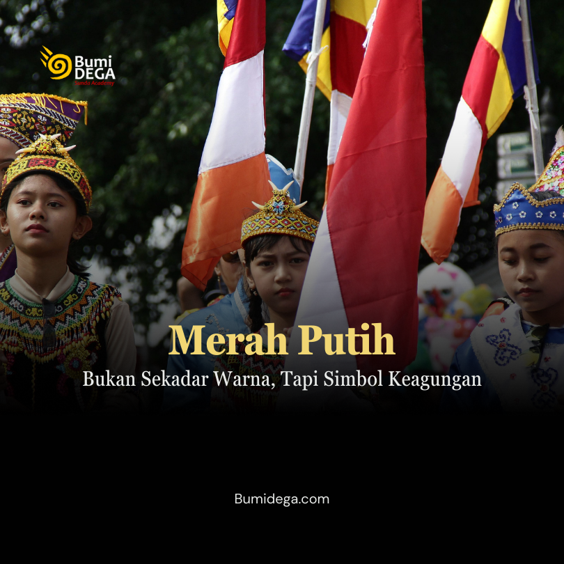 Merah Putih: Bukan Sekadar Warna tapi Simbol Keagungan